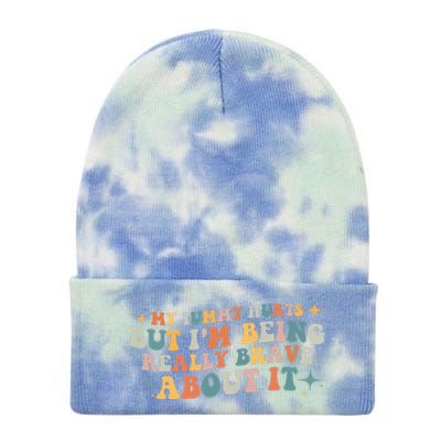 My Tummy Hurts But I'm Being Really Brave About It Retro Tie Dye 12in Knit Beanie