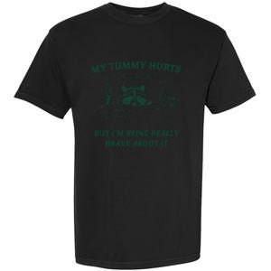 My Tummy Hurts But IM Being Brave Garment-Dyed Heavyweight T-Shirt