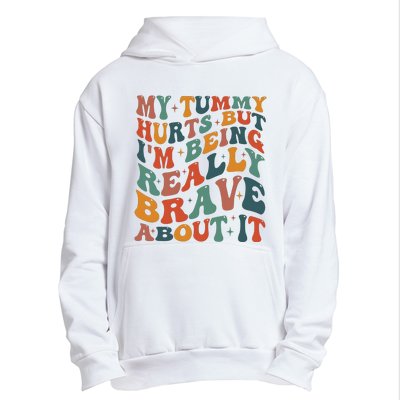 My Tummy Hurts But IM Being Really Brave About It Urban Pullover Hoodie