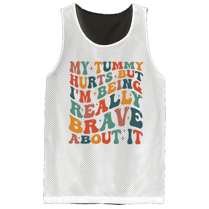 My Tummy Hurts But IM Being Really Brave About It Mesh Reversible Basketball Jersey Tank