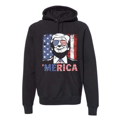 Merica Trump Happy 4th Of July Trump American Flag Premium Hoodie