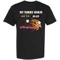 My Tummy Hurts And Im MAD At The Government Garment-Dyed Heavyweight T-Shirt