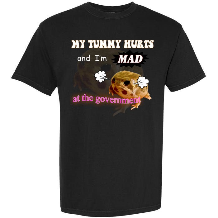 My Tummy Hurts And Im MAD At The Government Garment-Dyed Heavyweight T-Shirt