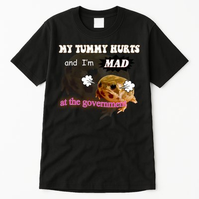 My Tummy Hurts And Im MAD At The Government Tall T-Shirt