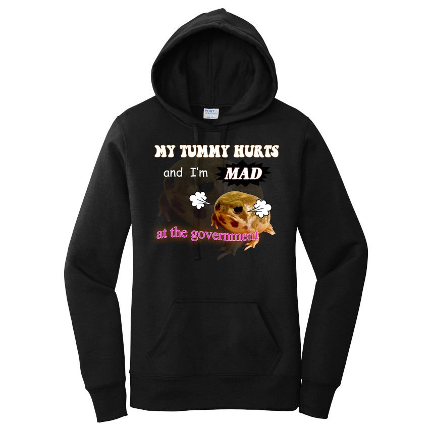 My Tummy Hurts And Im MAD At The Government Women's Pullover Hoodie