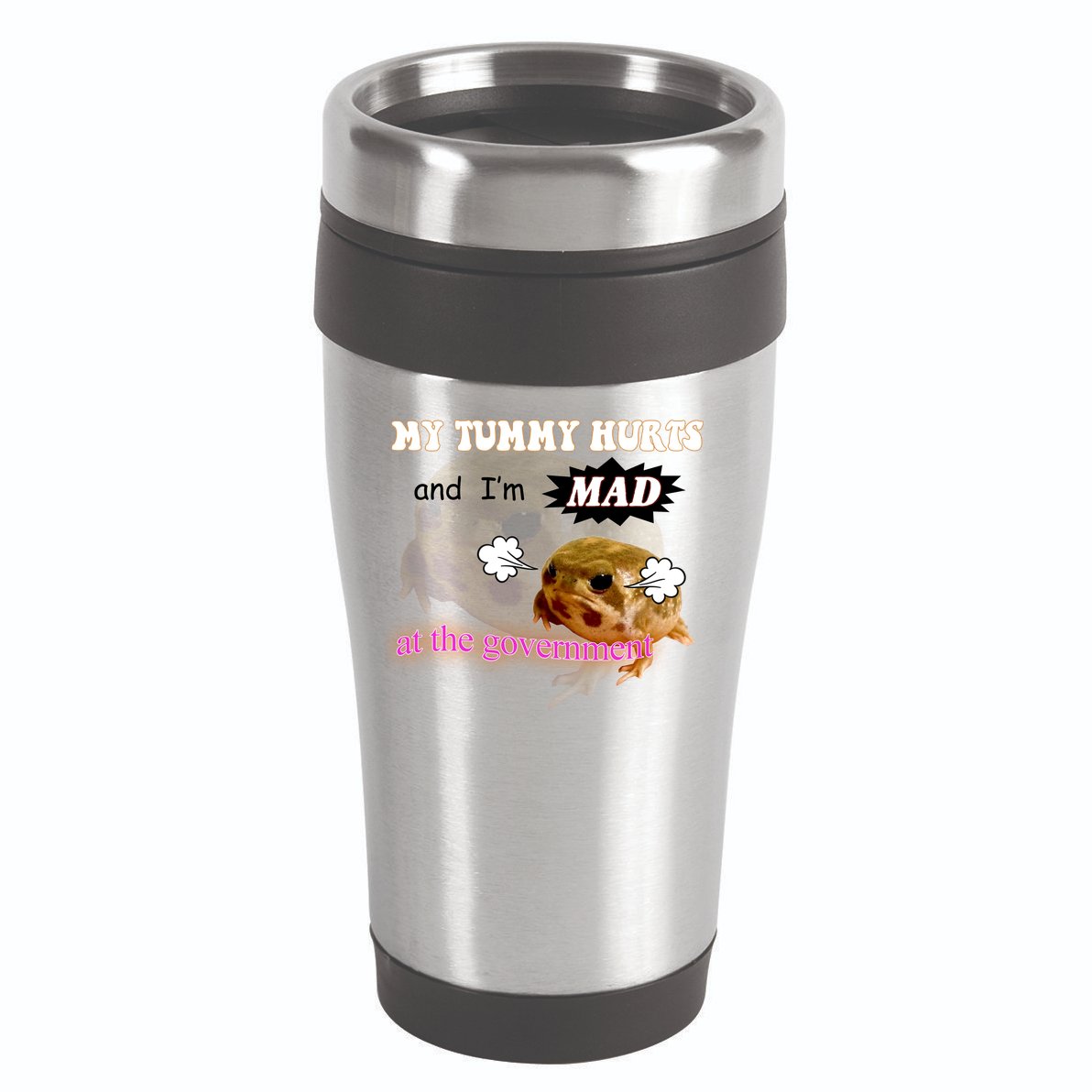 My Tummy Hurts And Im MAD At The Government 16oz Travel Tumbler