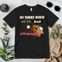 My Tummy Hurts And Im MAD At The Government Premium T-Shirt