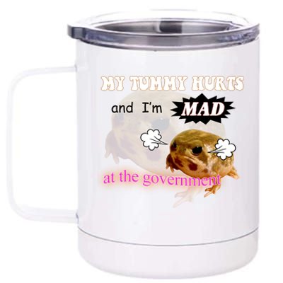 My Tummy Hurts And Im MAD At The Government 12 oz Stainless Steel Tumbler Cup