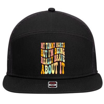 My Tummy Hurts But I'm Being Really Brave About It Groovy 7 Panel Mesh Trucker Snapback Hat