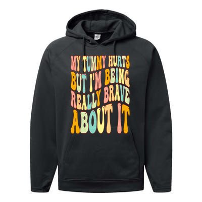 My Tummy Hurts But I'm Being Really Brave About It Groovy Performance Fleece Hoodie