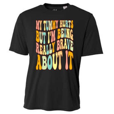 My Tummy Hurts But I'm Being Really Brave About It Groovy Cooling Performance Crew T-Shirt