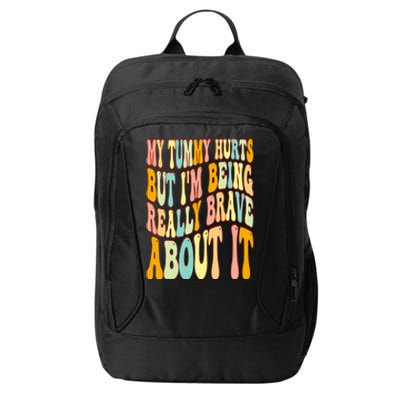 My Tummy Hurts But I'm Being Really Brave About It Groovy City Backpack