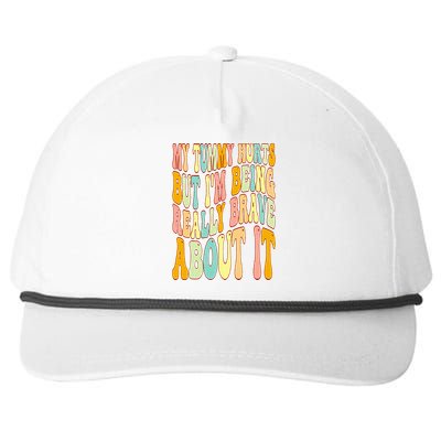 My Tummy Hurts But I'm Being Really Brave About It Groovy Snapback Five-Panel Rope Hat