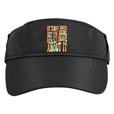 My Tummy Hurts But I'm Being Really Brave About It Groovy Adult Drive Performance Visor