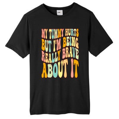 My Tummy Hurts But I'm Being Really Brave About It Groovy Tall Fusion ChromaSoft Performance T-Shirt