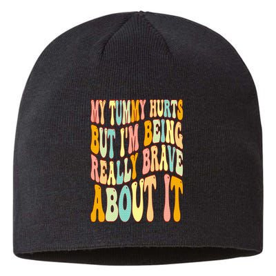 My Tummy Hurts But I'm Being Really Brave About It Groovy Sustainable Beanie