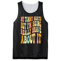 My Tummy Hurts But I'm Being Really Brave About It Groovy Mesh Reversible Basketball Jersey Tank