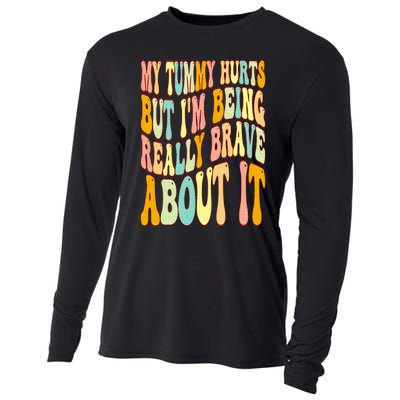 My Tummy Hurts But I'm Being Really Brave About It Groovy Cooling Performance Long Sleeve Crew