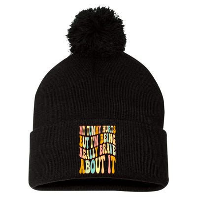 My Tummy Hurts But I'm Being Really Brave About It Groovy Pom Pom 12in Knit Beanie