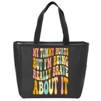 My Tummy Hurts But I'm Being Really Brave About It Groovy Zip Tote Bag