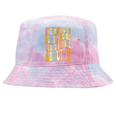 My Tummy Hurts But I'm Being Really Brave About It Groovy Tie-Dyed Bucket Hat