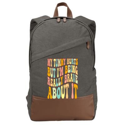 My Tummy Hurts But I'm Being Really Brave About It Groovy Cotton Canvas Backpack