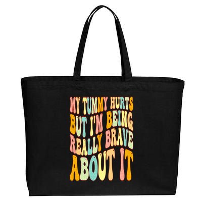 My Tummy Hurts But I'm Being Really Brave About It Groovy Cotton Canvas Jumbo Tote