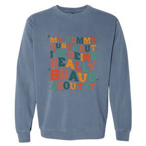 My Tummy Hurts But I'm Being Brave About It Funny meme  Garment-Dyed Sweatshirt