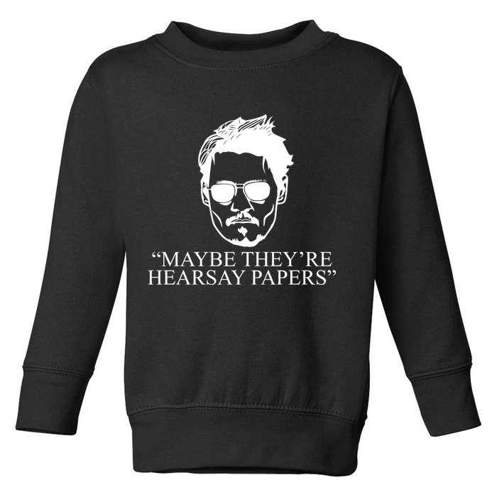 Maybe They're Hearsay Papers Funny Johnny Depp Toddler Sweatshirt
