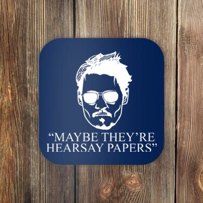 Maybe They're Hearsay Papers Funny Johnny Depp Coaster