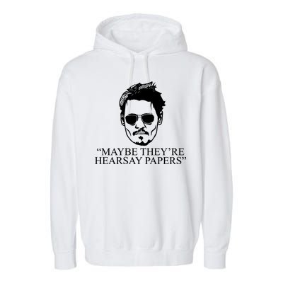 Maybe They're Hearsay Papers Funny Johnny Depp Garment-Dyed Fleece Hoodie