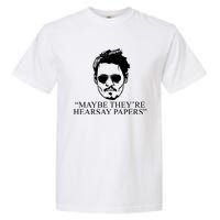 Maybe They're Hearsay Papers Funny Johnny Depp Garment-Dyed Heavyweight T-Shirt