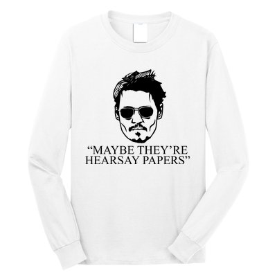 Maybe They're Hearsay Papers Funny Johnny Depp Long Sleeve Shirt