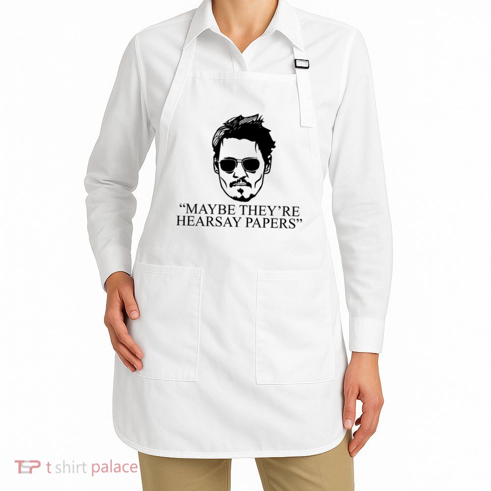 Maybe They're Hearsay Papers Funny Johnny Depp Apron