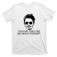 Maybe They're Hearsay Papers Funny Johnny Depp T-Shirt