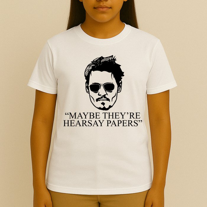 Maybe They're Hearsay Papers Funny Johnny Depp T-Shirt