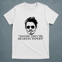 Maybe They're Hearsay Papers Funny Johnny Depp T-Shirt
