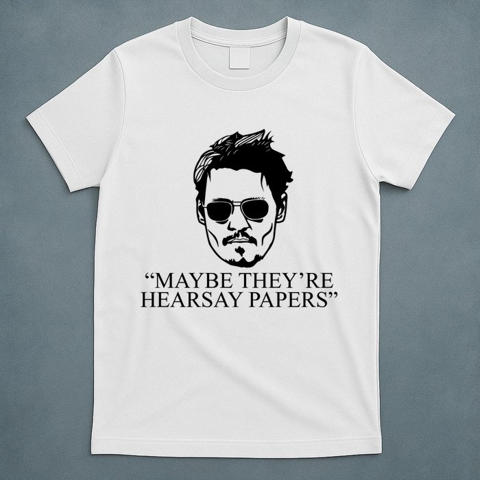 Maybe They're Hearsay Papers Funny Johnny Depp T-Shirt