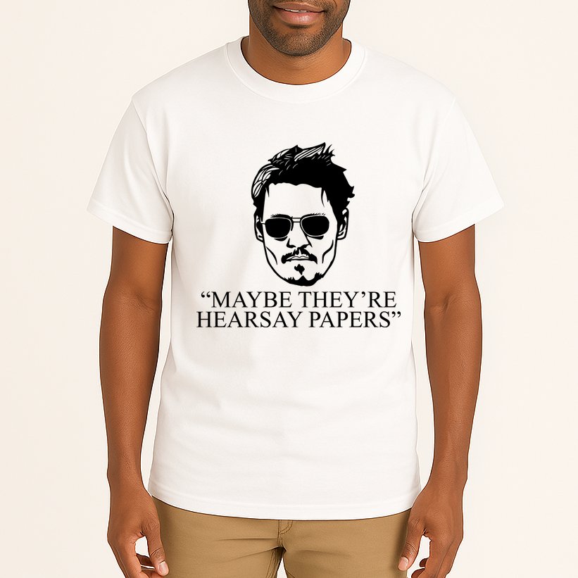 Maybe They're Hearsay Papers Funny Johnny Depp Tall T-Shirt