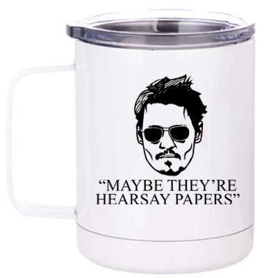 Maybe They're Hearsay Papers Funny Johnny Depp 12 oz Stainless Steel Tumbler Cup