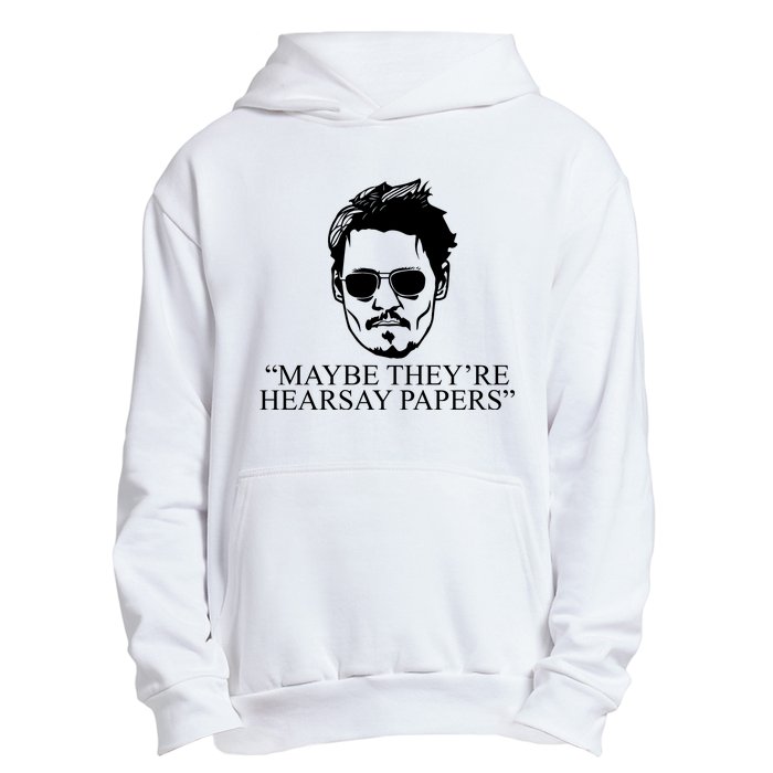 Maybe They're Hearsay Papers Funny Johnny Depp Urban Pullover Hoodie