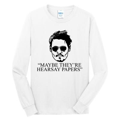 Maybe They're Hearsay Papers Funny Johnny Depp Tall Long Sleeve T-Shirt