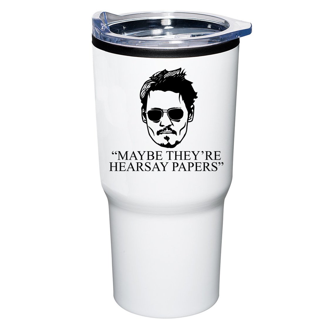 Maybe They're Hearsay Papers Funny Johnny Depp Tumbler