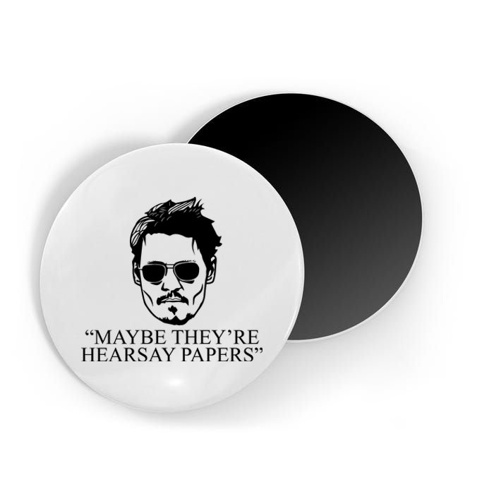 Maybe They're Hearsay Papers Funny Johnny Depp Magnet