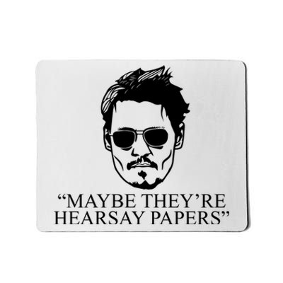 Maybe They're Hearsay Papers Funny Johnny Depp Mousepad