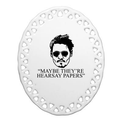 Maybe They're Hearsay Papers Funny Johnny Depp Ceramic Oval Ornament