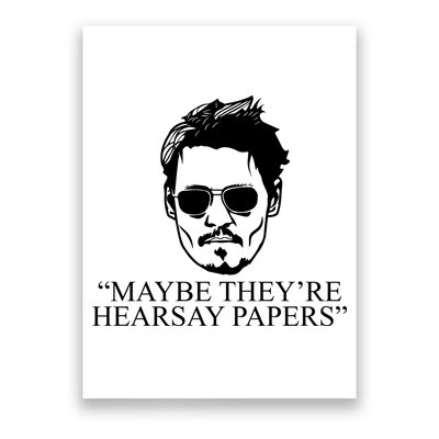 Maybe They're Hearsay Papers Funny Johnny Depp Poster