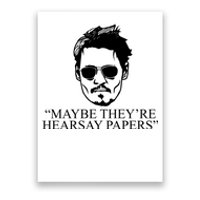 Maybe They're Hearsay Papers Funny Johnny Depp Poster