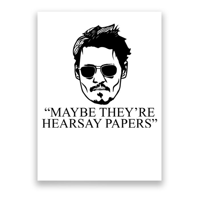 Maybe They're Hearsay Papers Funny Johnny Depp Poster