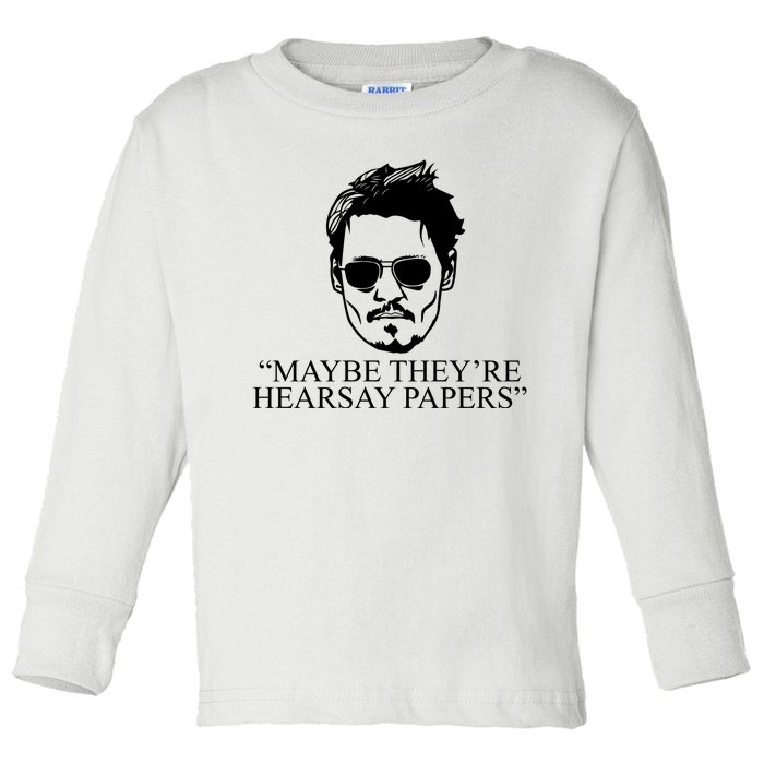 Maybe They're Hearsay Papers Funny Johnny Depp Toddler Long Sleeve Shirt